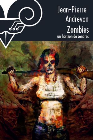 [Bélial 07] • Zombies, un horizon de cendres